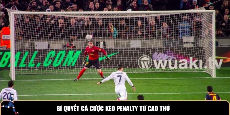 Bí quyết cá cược kèo penalty từ cao thủ