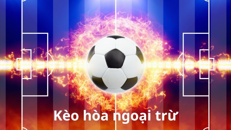 Đây là loại kèo linh hoạt trong mọi trận đấu