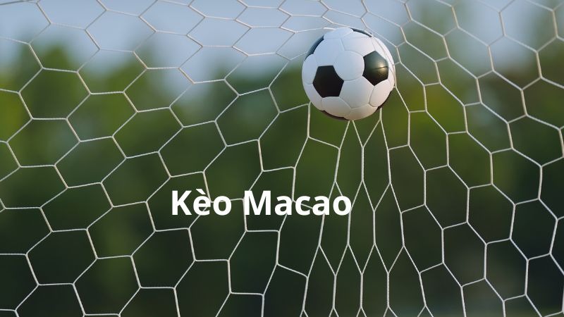 Kèo Macao quen thuộc thường hay còn gọi là kèo châu Á