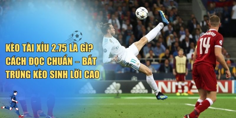 Giải Mã Kèo Tài Xỉu 2.75